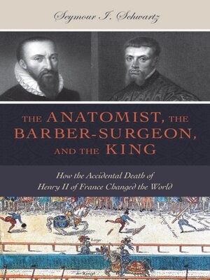 cover image of The Anatomist, the Barber-Surgeon, and the King